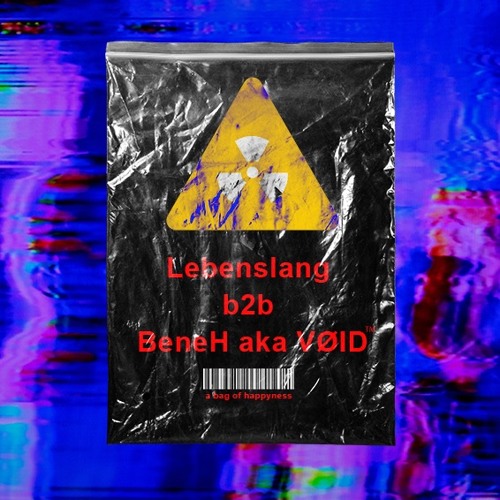 Lebenslang b2b BeneH aka VØID - A bag of happiness (sleepless overdosed mix)