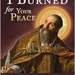 download KINDLE 💖 I Burned for Your Peace: Augustine's Confessions Unpacked by Peter