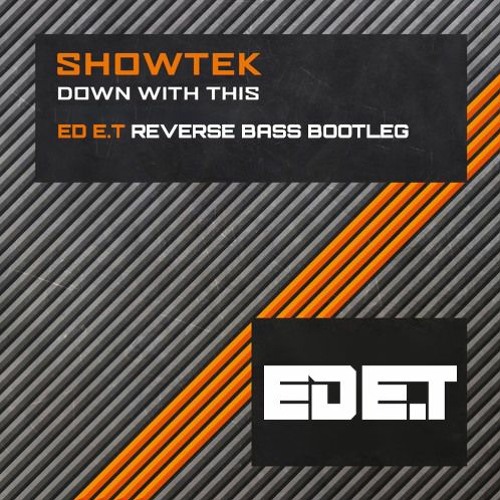 Showtek - Down With This (Ed E.T Reverse Bass Bootleg) [FREE DL]