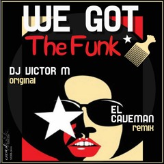 We Got The Funk (El Caveman PeakHour Remix 2020)