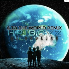 HP BOYZ - 6 TO THE WORLD(SHAKE YOU DOWN) REMIX - DJ SOULJAR 2K20