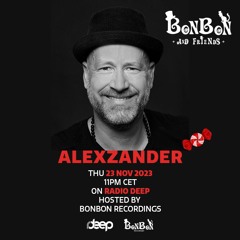 BonBon and Friends - alexZander @ Radio Deep 23 Nov 2023