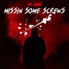 Missin Some Screws - No Gimix