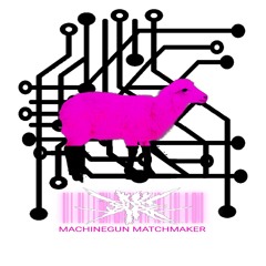 Machinegun Matchmaker