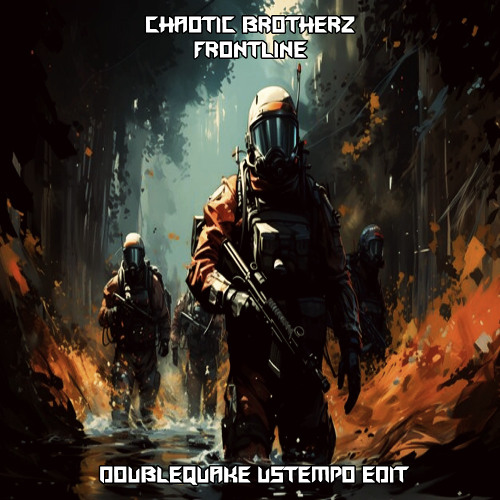 Chaotic Brotherz - Frontline (Doublequake Ustempo Edit)