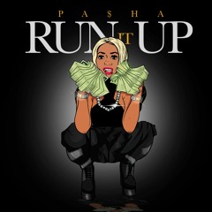Pasha- "Run It Up" [Clean Version]