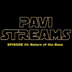 PAVi Streams 003: Return of the Bass