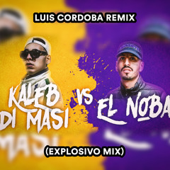 Kaleb Di Masi Vs El Noba (Explosivo Mix)