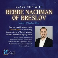 The Power of YOU (Class Trip With Rebbe Nachman #89 - SH 92)