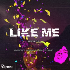Like Me (feat. IGNOR3D, Wandipa & OGLETITBURN)