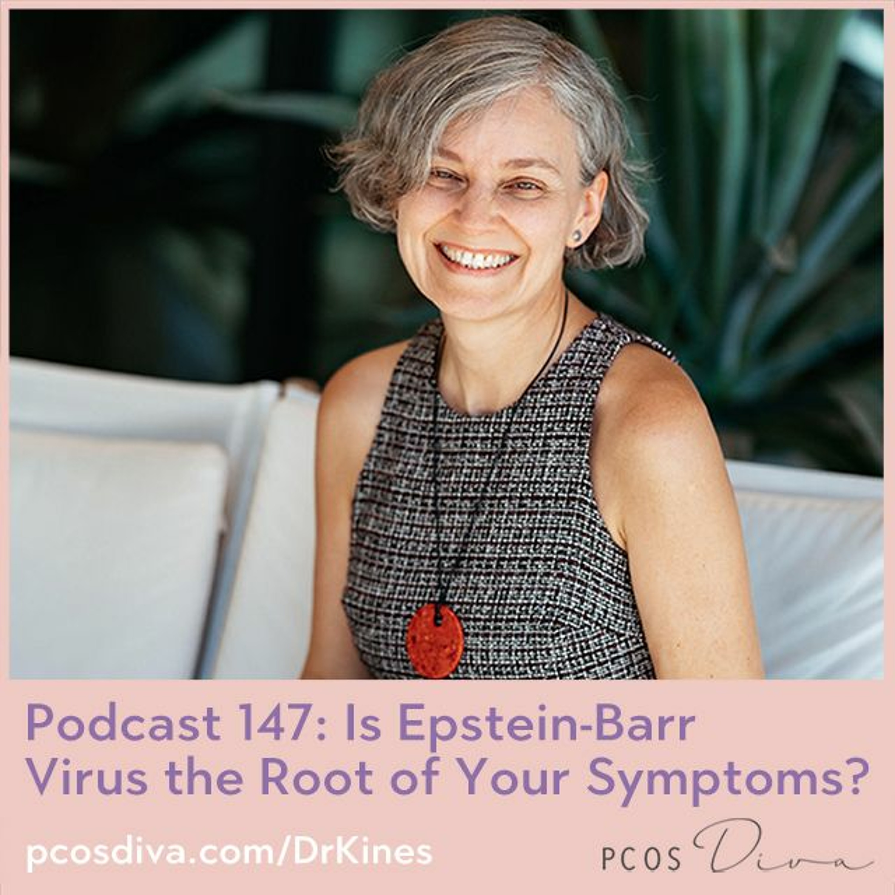 cover of episode 147- Epstein-Barr Virus the Root of Your Symptoms?