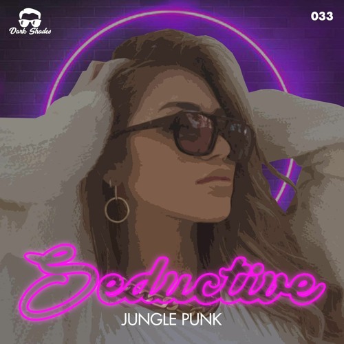 Jungle Punk - Seductive [Dark Shades Records]