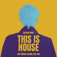 SHLOMI MOR -THIS IS HOUSE 2024