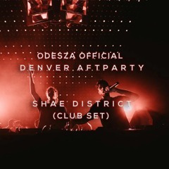 Shae District LIVE @ ODESZA Official Denver Afterparty 2022(Club Set)