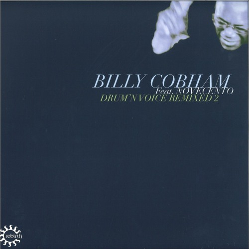 Billy Cobham Feat. Novecento / Drum' N Voice Remixed 2 Billy Cobham Feat. Novecento / Drum' N Voice Remixed 2