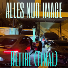 ALLES NUR IMAGE x RETIRE (FINAL) Soufian Mashup⧸Remix (Sad German Song Remix).mp3
