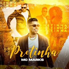 MC Marks - Pretinha (DJ Thi Marquez)