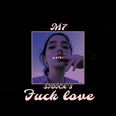 M7 X Sidick's - Fuck Love.mp3