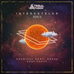 Chemical Surf, Ghabe feat. Theff - Interestelar(Tribal Fusion Remix)