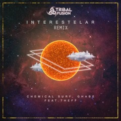 Chemical Surf, Ghabe feat. Theff - Interestelar(Tribal Fusion Remix)