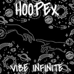 Hoopex - Vibe Infinite ( Free Download)