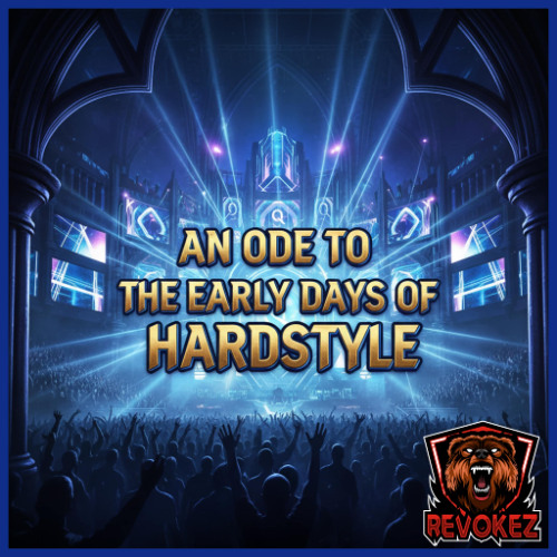 Revokez presents: An Ode To The Early Days Of Hardstyle