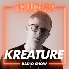 THUNDR Radio Show w/ Kreature [002]