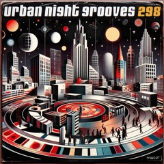 Urban Night Grooves 298 *Strictly Deep Underground House & Garage Business*