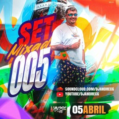 SET MIXADO 005 DJ ANDRE DE CG
