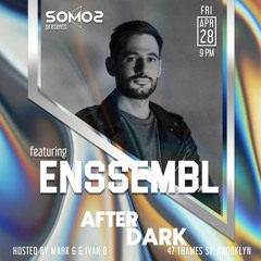 Enssembl - SOMOS After Dark party Apr 28 2023