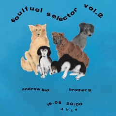 Andrew Bez b2b Brother G @ Soulful Selector vol.2
