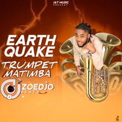EARTHQUAKE TRUMPET MATIMBA - ZOEDJOBEATZ