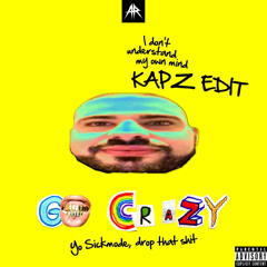 Sickmode - GO CRAZY (KaPz Edit) FREE DL