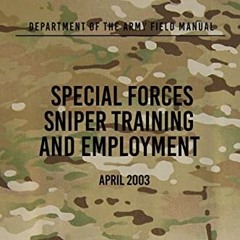 📝 Get EBOOK EPUB KINDLE PDF FM 3-05.222 Special Forces Sniper Training and Employment: April 2003