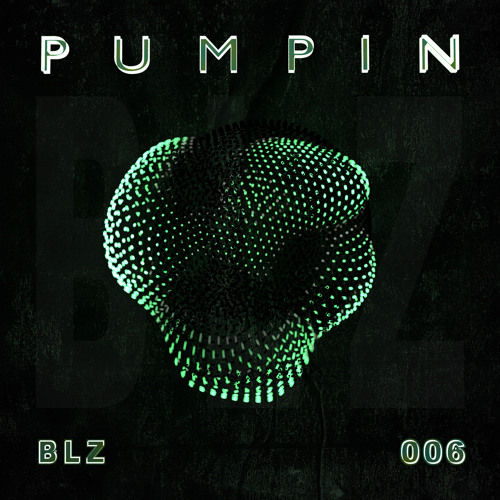 BLZ006 'Pumpin'