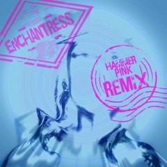 Enchantress [Hammer Pink Remix]