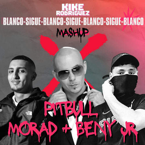 Pitbull x Morad & Beny jr - Blanco Sigue (Kike Rodriguez Mashup)