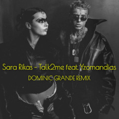 Sara Rikas - Talk2me feat. Yzomandias (DOMINIC GRANDE REMIX) FREE DOWNLOAD !