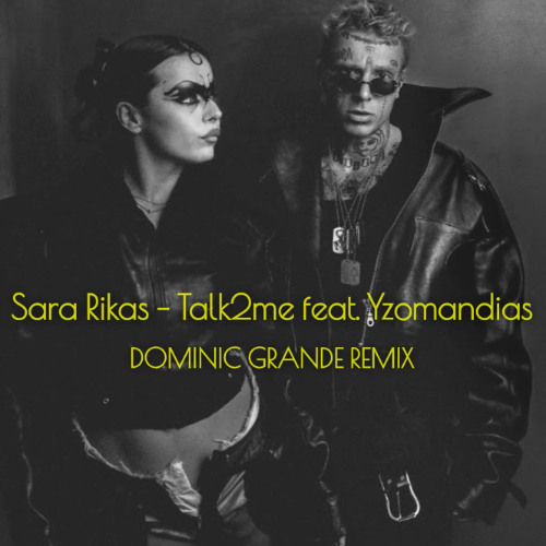 Sara Rikas - Talk2me feat. Yzomandias (DOMINIC GRANDE REMIX) FREE DOWNLOAD !