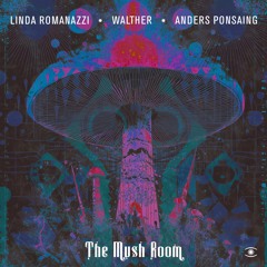 WALTHER & Linda Romanazzi - The Mush Room (ft. Anders Ponsaing) - s0824