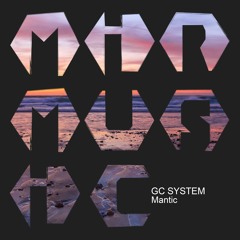 01 - GC System - Mantic (Original Mix)