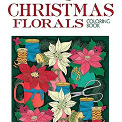 DOWNLOAD KINDLE ✏️ Creative Haven Christmas Florals Coloring Book (Adult Coloring) by