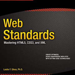 READ PDF ✏️ Web Standards: Mastering HTML5, CSS3, and XML by  Leslie Sikos EBOOK EPUB