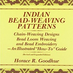 [PDF] ❤️ Read Indian Bead-Weaving Patterns: Chain-Weaving Designs Bead Loom Weaving and Bead Emb