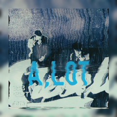 3lueJay - ALot (Prod.by 3luejay)