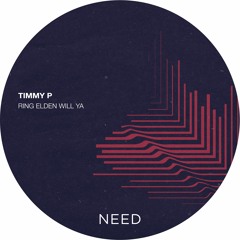 Timmy P - Ring Elden Will Ya (Original Mix) [NEEDREC019]