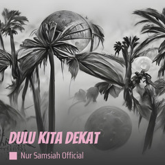 Dulu kita dekat