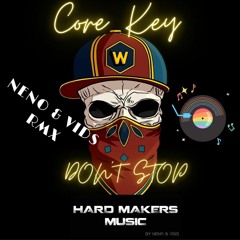 Core Key-Dont Stop( Neno&Vids Remix)