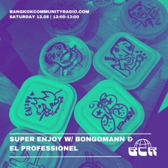 Super Enjoy w Bongomann & El Professionel - 12th August 2023