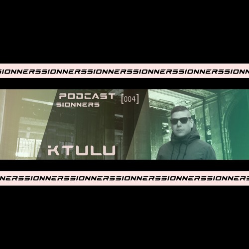 SIONNERS PODCAST [004] Ktulu
